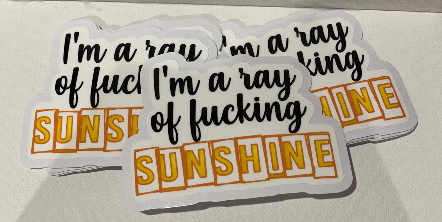 I’m a Ray of fucking sunshine laminated Die Cut sticker | Tumbler | Water Bottle | Backpack | Books | Binders | Laptop | Journals |